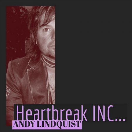 ANDY LINDQUIST - HEARTBREAK INC... 2020