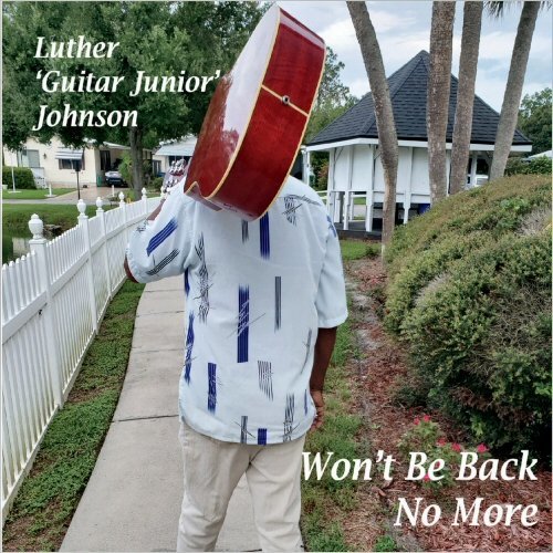 Luther 'Guitar Junior' Johnson - Won't Be Back No More (2020)